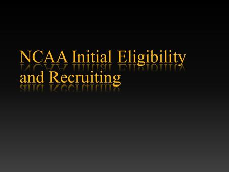 Agenda  Introduction  NCAA Eligibility Center  Initial Eligibility Requirements  Suggestions  General Recruiting Information  Conclusion  New Initial.