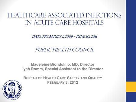 HealthCare Associated Infections in Acute Care Hospitals Data from July 1, 2009 – June 30, 2011 Public Health Council.