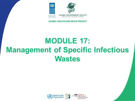 MODULE 17: Management of Specific Infectious Wastes.