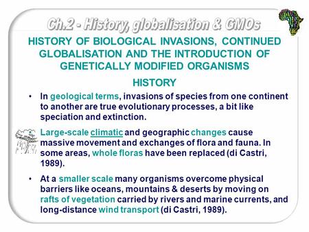 In geological terms, invasions of species from one continent to another are true evolutionary processes, a bit like speciation and extinction. Large-scale.