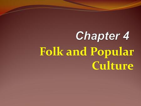 Folk and Popular Culture