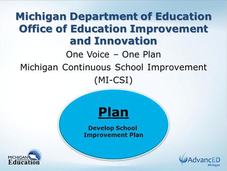 One Voice – One Plan Michigan Continuous School Improvement (MI-CSI)