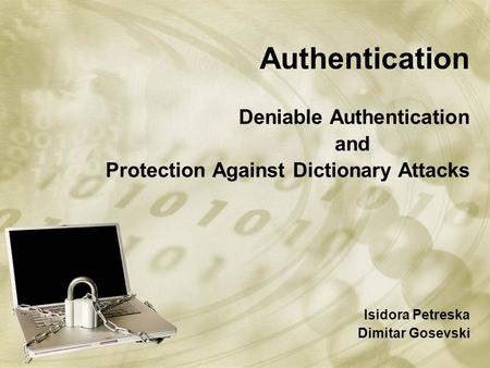 Authentication Deniable Authentication Protection Against Dictionary Attacks Isidora Petreska Dimitar Gosevski and.