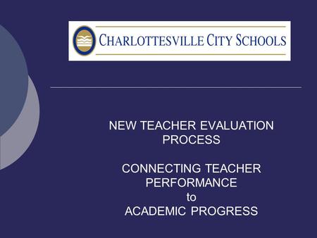 NEW TEACHER EVALUATION PROCESS CONNECTING TEACHER PERFORMANCE to ACADEMIC PROGRESS.