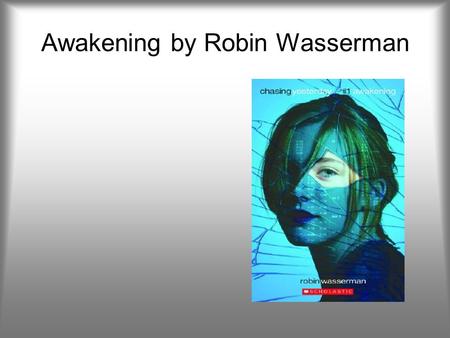 Awakening by Robin Wasserman. Memoirs of a Teenage Amnesiac by Gabrielle Zevin Because of a twist of fate, Naomi’s life has abruptly changed. Losing the.