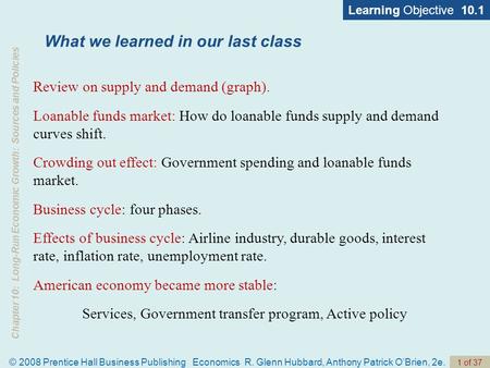 Chapter 10: Long-Run Economic Growth: Sources and Policies © 2008 Prentice Hall Business Publishing Economics R. Glenn Hubbard, Anthony Patrick O’Brien,