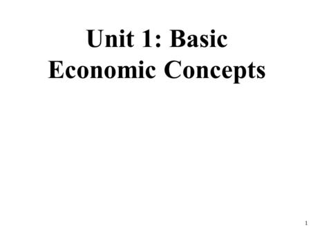 Unit 1: Basic Economic Concepts