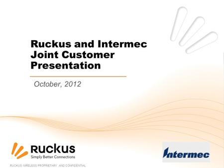 Ruckus and Intermec Joint Customer Presentation