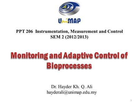 PPT 206 Instrumentation, Measurement and Control SEM 2 (2012/2013) Dr. Hayder Kh. Q. Ali 1.