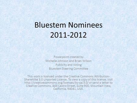 Bluestem Nominees 2011-2012 Powerpoint created by Michelle Johnson and Brian Wilson Publicity and Voting Bluestem Steering Committee This work is licensed.