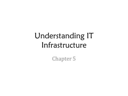 Understanding IT Infrastructure