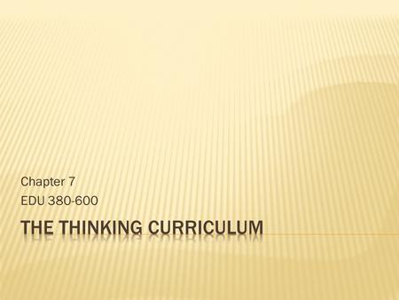 Chapter 7 EDU 380-600.  Previously we discussed how to make the best use of questioning strategies and wrote our third lesson plan.  This week Chapter.