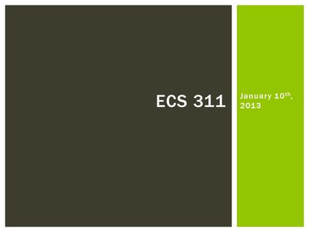 January 10 th, 2013 ECS 311.  Three adjectives that describe you  Looking at T-charts and your portfolios  Choice Assignment ideas  Matching Outcomes.