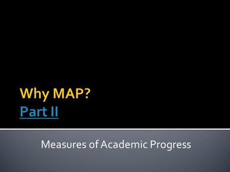 Measures of Academic Progress. Make informed instructional decisions  Identify gaps/needs  Support specific skill development across content areas 