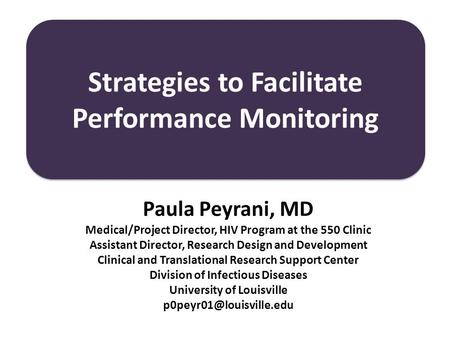 Paula Peyrani, MD Medical/Project Director, HIV Program at the 550 Clinic Assistant Director, Research Design and Development Clinical and Translational.