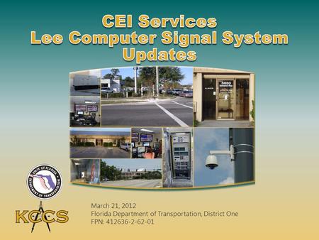 March 21, 2012 Florida Department of Transportation, District One FPN: 412636-2-62-01.