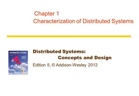 Chapter 1 Characterization of Distributed Systems