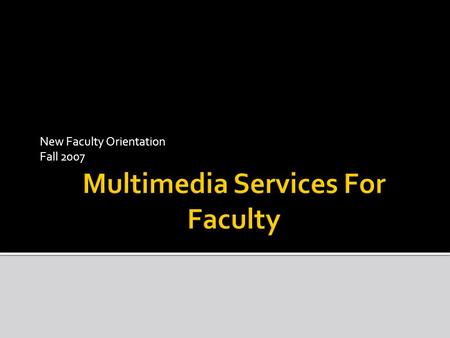 New Faculty Orientation Fall 2007.  Part of Division of Information Technologies and Resources (IT&R)  Website www.oir.ucf.eduwww.oir.ucf.edu  Classroom.