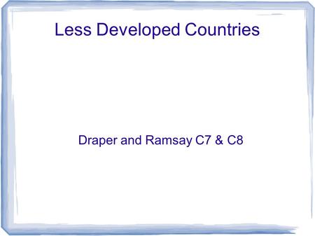 Less Developed Countries Draper and Ramsay C7 & C8.