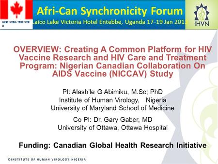 Afri-Can Synchronicity Forum Laico Lake Victoria Hotel Entebbe, Uganda 17 _ 19 Jan 2013 OVERVIEW: Creating A Common Platform for HIV Vaccine Research and.