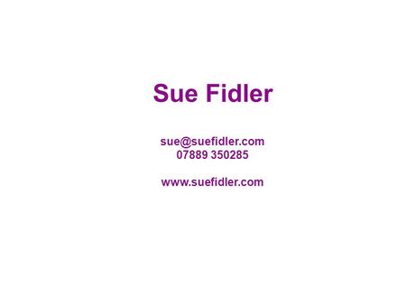 Sue Fidler 07889 350285