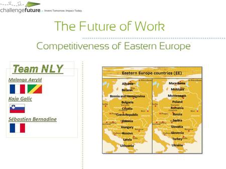 Malonga Aeryld Kaja Galic Sébastien Bernadine. And about the development potential and future challenges in the region Some arguments: Majority of EE.