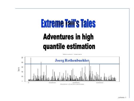 Jrothenb – 1 Joerg Rothenbuehler. jrothenb – 2 The distribution of the Maximum: