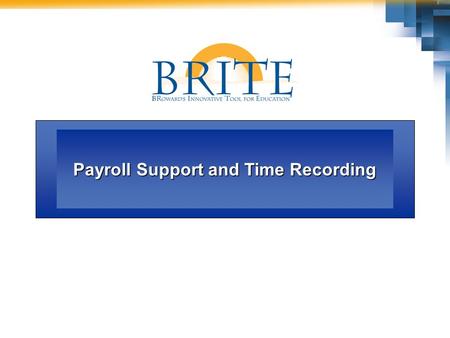 Payroll Support and Time Recording. 2Payroll Support & Time Recording  Have fun and enjoy the opportunities to contribute to SBBC’s future success! 