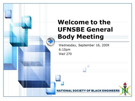 NATIONAL SOCIETY OF BLACK ENGINEERS Welcome to the UFNSBE General Body Meeting Wednesday, September 16, 2009 6:15pm Weil 270.