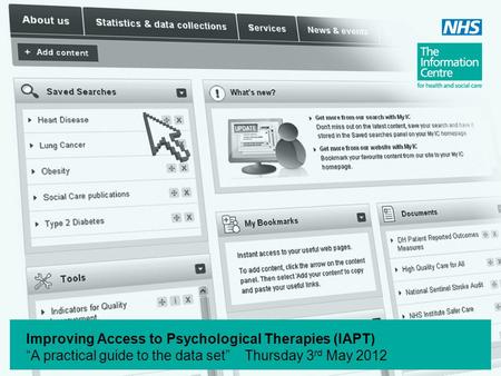 Improving Access to Psychological Therapies (IAPT) “A practical guide to the data set” Thursday 3 rd May 2012.