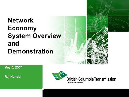 Network Economy System Overview and Demonstration May 3, 2007 Raj Hundal.