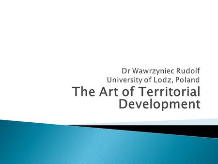 The Art of Territorial Development.  Global competition  Rapid technology change  Political power shifts.