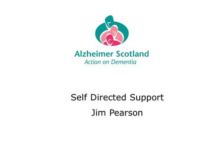 Self Directed Support Jim Pearson. What is Self-Directed Support? Self-directed support (SDS) is a way of organising social care; SDS is part of the mainstream.