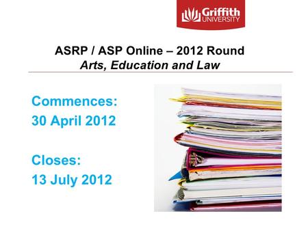 ASRP / ASP Online – 2012 Round Arts, Education and Law Commences: 30 April 2012 Closes: 13 July 2012.