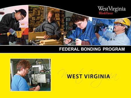 PRESENTATION TITLE FEDERAL BONDING PROGRAM. The Federal Bonding Program has been administered nationally since 1966 by the Employment and Training Administration.