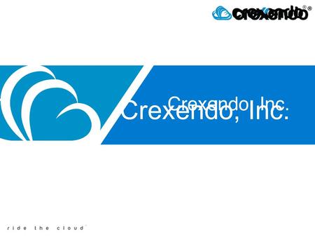 Crexendo, Inc.. Everything Is Moving To The Cloud. “I realized when using the Amazon Cloud for music that… Having all stored files available at a moment’s.