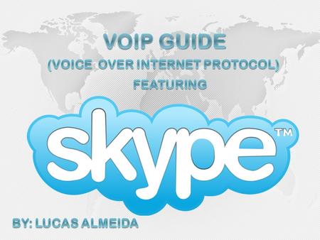 Featuring.  Skype Features: page1 - 2  About Skype and Requirements: page 3 – 6  Skype for Mac: page 7  Downloading and Installing: page 8 – 10 