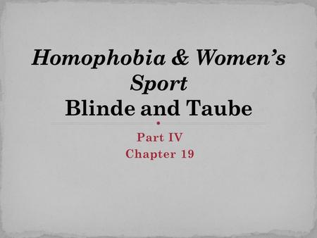 Part IV Chapter 19. Clearly defined norms and sanctions governing male-female behavior Normative gender system relayed/installed in members via socialization.