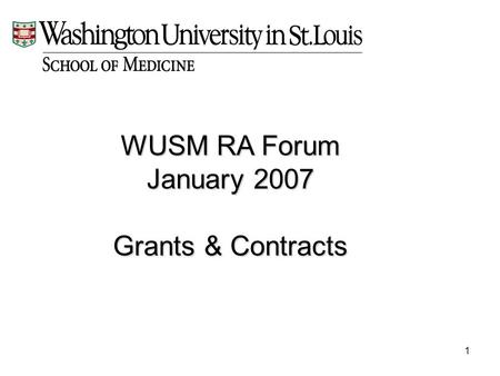 1 WUSM RA Forum January 2007 Grants & Contracts. 2 NIH Updates.