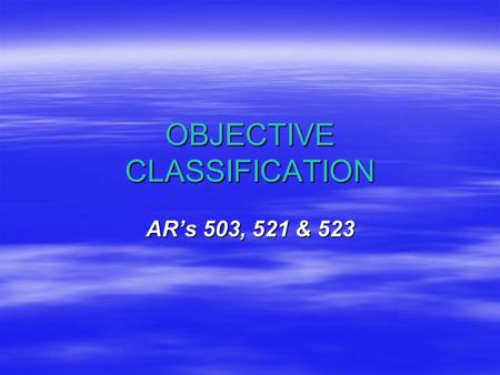 OBJECTIVE CLASSIFICATION