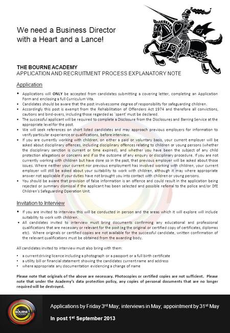 We need a Business Director with a Heart and a Lance! THE BOURNE ACADEMY APPLICATION AND RECRUITMENT PROCESS EXPLANATORY NOTE Application Applications.