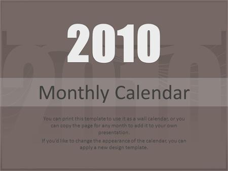 You can print this template to use it as a wall calendar, or you can copy the page for any month to add it to your own presentation. If you’d like to change.