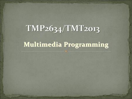 Multimedia Programming. Dayang NurFatimah Awang Iskandar, PhD, CPRE Senior Lecturer; Coordinator, Multimedia Computing Programme; Research Fellow, Centre.