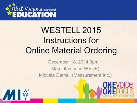 WESTELL 2015 Instructions for Online Material Ordering December 18, 2014 3pm ~ Mami Itamochi (WVDE) Miquela Darnall (Measurement Inc.)