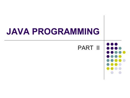 JAVA PROGRAMMING PART II.