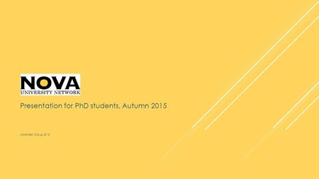 NOVA Presentation for PhD students, Autumn 2015 Updated 12 Aug. 2015.