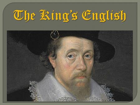 The King’s English. The skin of my teeth Suffer fools gladly Turn the my wits’ end in the twinkling of an eye Born again other cheek No rest for the wicked.