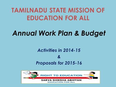 TAMILNADU STATE MISSION OF EDUCATION FOR ALL Annual Work Plan & Budget