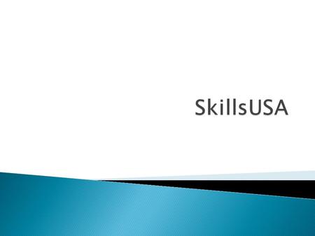  A national student organization for career and technical education schools  Founded in 1965  Has developed 8.5 million workers  Endorsed by the U.S.