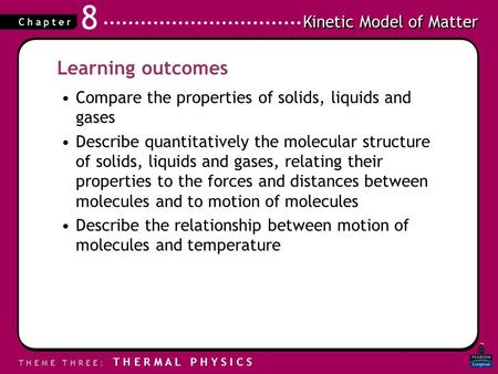 Learning outcomes Compare the properties of solids, liquids and gases